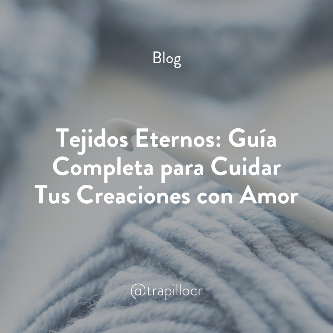 Tejidos Eternos: Guía Completa para Cuidar Tus Creaciones con Amor