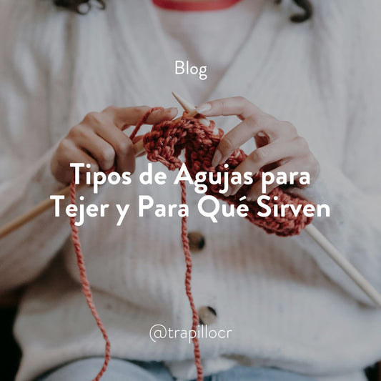 Tipos de Agujas para Tejer y Para Qué Sirven